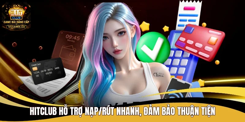 Trang chủ 7 Hitclub hỗ trợ nạp/rút nhanh, đảm bảo thuận tiện